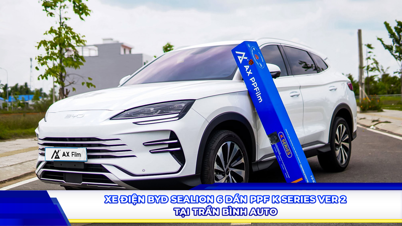 Xe điện BYD Sealion 6 dán PPF K Series Ve r 2 tại Trần Bình Auto